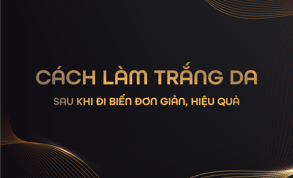 Cách Chăm Sóc Da Sau Khi Đi Biển Đơn Giản, Hiệu Quả Giúp Làn Da Trắng Mịn Trở Lại