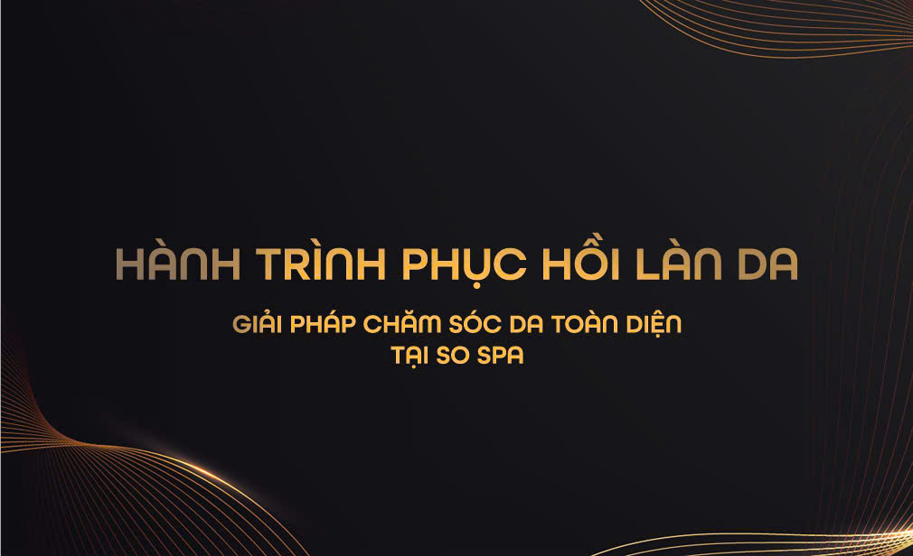 Hành Trình Phục Hồi Làn Da: Giải Pháp Chăm Sóc Da Toàn Diện Tại So Spa