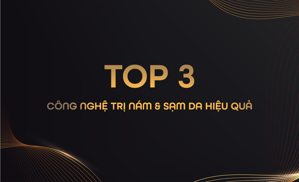 Công Nghệ Trị Nám Và Sạm: Top 3 Giải Pháp Hiệu Quả Nhất 2025